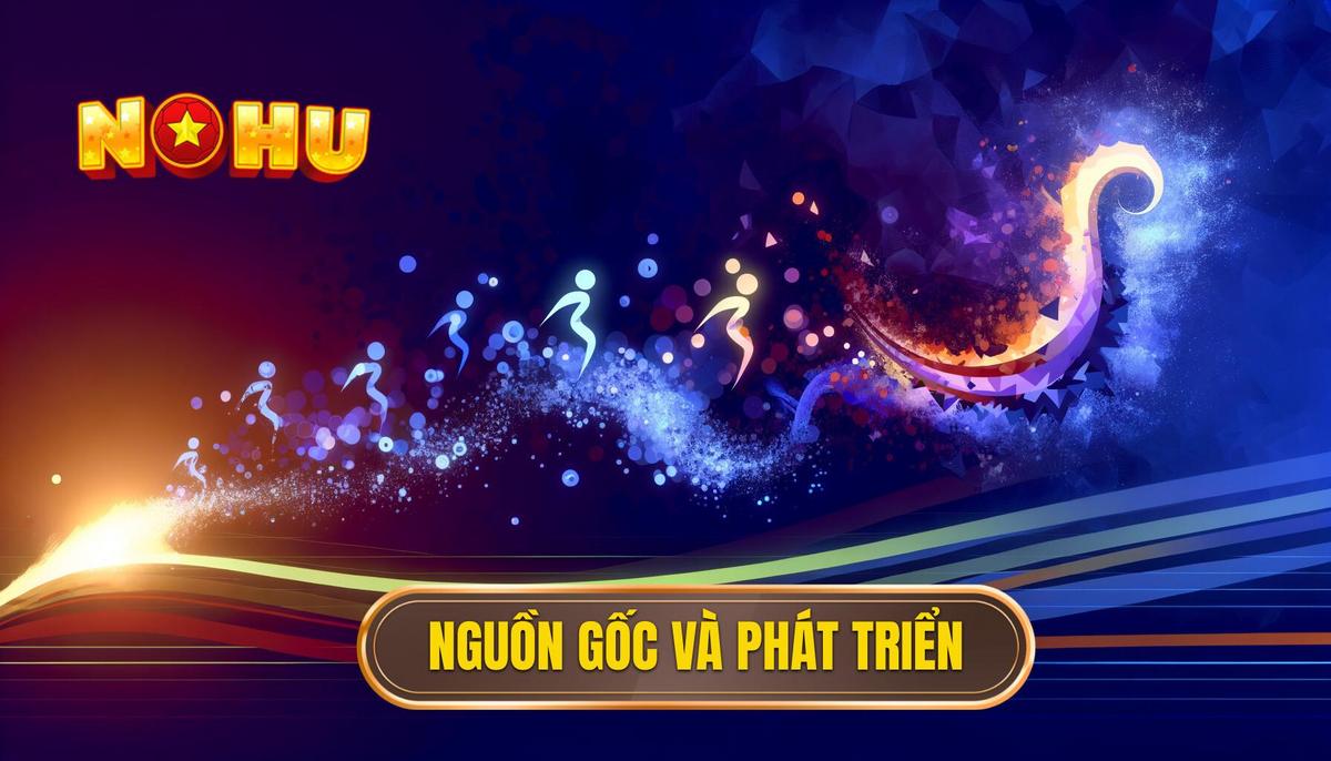 Nổ hũ 52 là gì? Tìm hiểu chi tiết và đầy đủ nhất 2 Nguồn gốc và sự phát triển