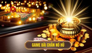 game bài chắn nổ hũ