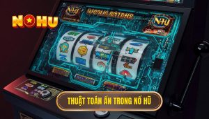 Thuật toán ẩn trong nổ hũ