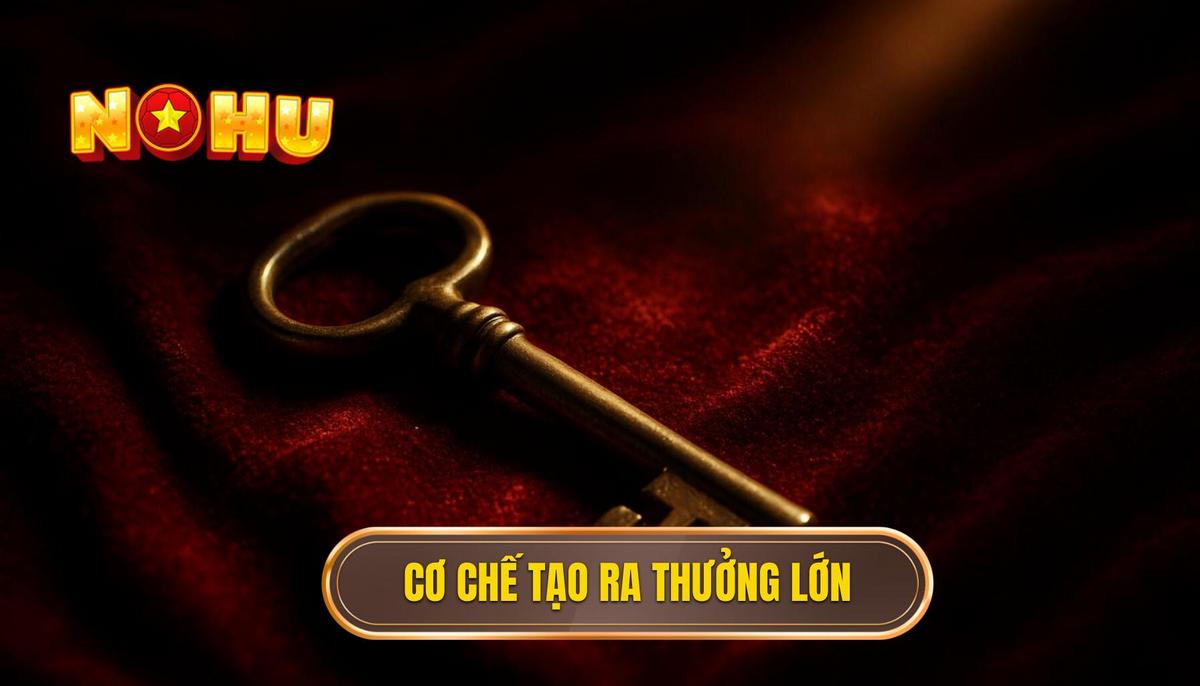 Cơ chế cốt lõi tạo nên những ván nổ hũ nhiều thưởng