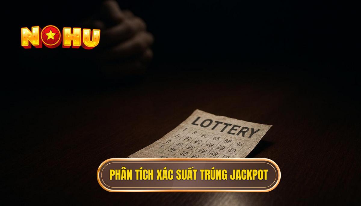 Phân tích xác suất và thời điểm vàng để nổ hũ trúng jackpot