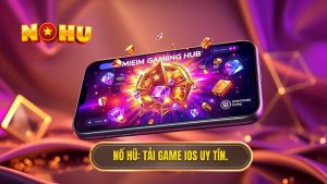 NỔ HŨ_ Tải game iOS uy tín.
