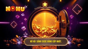 Nổ Hũ_ Sảnh cược đẳng cấp nhất.