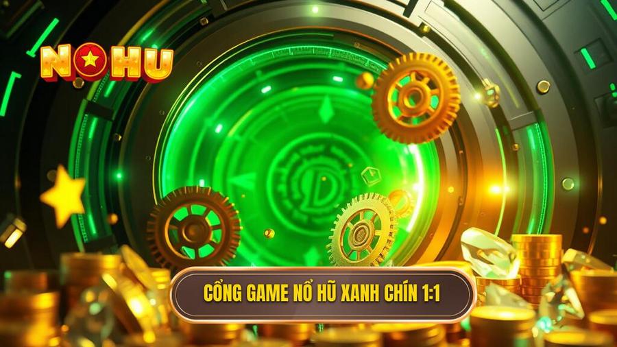 Thế nào là Nổ hũ xanh chín nạp rút 1:1?