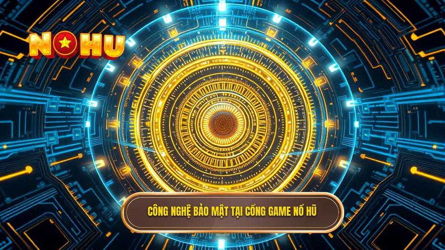 Phân tích đa chiều: Các lớp công nghệ tại Cổng game nổ hũ bảo mật tuyệt đối NỔ HŨ