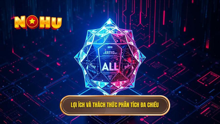 Phân tích đa chiều: Lợi ích và những thách thức cần lưu ý
