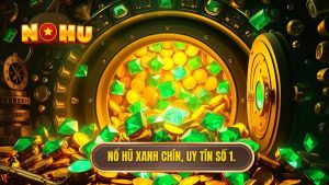 Nổ hũ xanh chín nạp rút 1:1 – Đỉnh cao giải trí trực tuyến tại NỔ HŨ