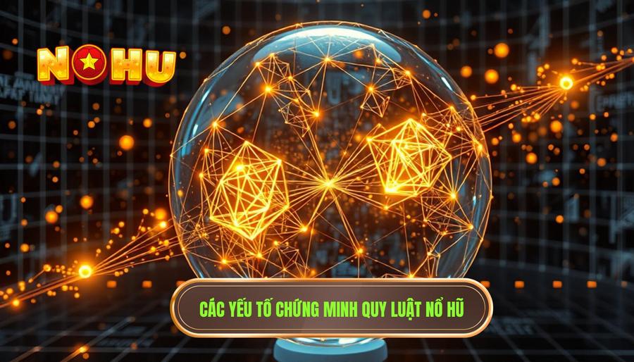 Phân tích các yếu tố chứng minh có quy luật trong nổ hũ