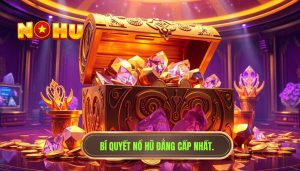 Cách chơi nổ hũ hiệu quả - Bí kíp săn Jackpot từ chuyên gia NỔ HŨ